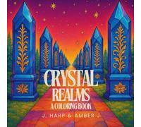 Crystal Realms Coloring Book for Teens and Adults Ages 12+: Intricate Fantasy Worlds, Sacred Architecture, and Meditative Crystal Landscapes (Coloring Adventures for Kids)