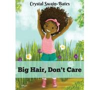 Crystal Swain-Bates Big Hair, Don't Care (Tapa dura)