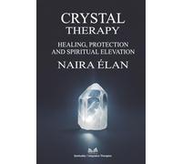 Crystal Therapy: Healing, Protection and Spiritual Elevation