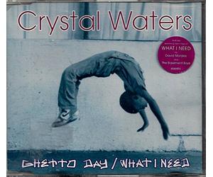 Crystal Waters - Ghetto Day/what I Need