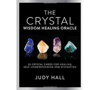 Crystal Wisdom Healing Oracle: 50 Oracle Cards for Healing, Self Understanding and Divination