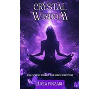 Crystal Wisdom: Unlocking Energy for Self-Awareness