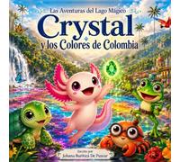 Crystal y los colores de Colombia: Una aventura mágica por Colombia