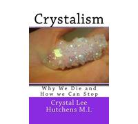 Crystalism: Why We Die and How we Can Stop
