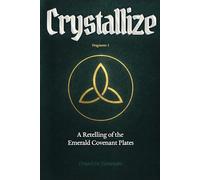 Crystallize: A Retelling of the Emerald Covenant Plates (Fragment 1)