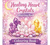 Crystals and Gemstones Adult Colouring Book: Bold & Easy Healing Stone Designs for Relaxation, Mindfulness, and Creative Stress Relief (Anxiety Relief Adult Colouring Collection)