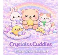 Crystals & Cuddles: A Cozy Kawaii Crystal Coloring Book (Cute Things Are Coming)