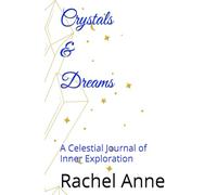Crystals & Dreams: A Celestial Journal of Inner Exploration