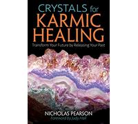 Cristales para la sanación kármica – Transforma tu futuro liberando tu pasado