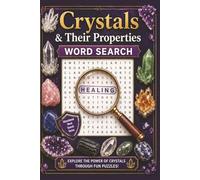 Crystals & Their Properties Word Search: A Crystal Word Search Puzzle Book with Metaphysical Properties, Meanings and Educational Facts about ... Lovers Alike (Educational Word Search Series)
