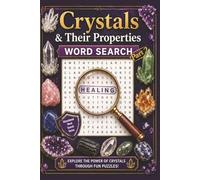 Crystals & Their Properties Word Search Part 2: A Crystal Word Search Puzzle Book Part 2 with Metaphysical Properties, Meanings and Educational Facts, ... Lovers (Educational Word Search Series)