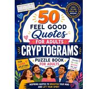 Crytograms-50 Feel Good Quotes For Adults: 50 Uplifting Hidden Message Puzzles to Decode | Funny, Positive and Inspirational Cryptograms to Relax Your Mind, Boost Your Mood and Exercise Your Brain