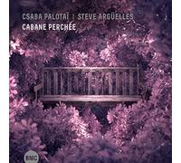 Csaba Palotaï & Steve Argüelles - Cabane Perchée