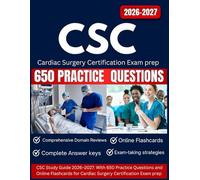 CSC Study Guide 2026-2027: With 650 Practice Questions and Online Flashcards for Cardiac Surgery Certification Exam prep