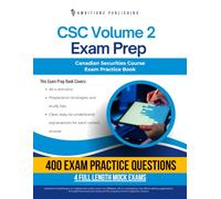 CSC Volume 2 Exam Prep: Test Prep Book for the Canadian Securities Course Exam with 400 Practice Questions, 4 Mock Tests, Explanations, and Study Tips