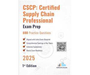 CSCP: Certified Supply Chain Professional 600 Practice Questions: 1st Edition - 2025