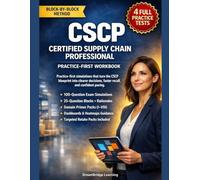 CSCP CERTIFIED SUPPLY CHAIN PROFESSIONAL PRACTICE-FIRST WORKBOOK: Exam-grade scenarios, deep rationales, retake workflows, and end-to-end decision training for the Certified Supply Chain exam