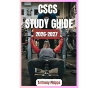 CSCS STUDY GUIDE 2026-2027: Certified Strength and Conditioning Specialist (CSCS) Exam Prep: Complete Study Guide with Practice Questions, Detailed Explanations, and Proven Test-Taking Strategies