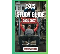 CSCS STUDY GUIDE 2026-2027: Certified Strength and Conditioning Specialist (CSCS) Exam Prep: Complete Study Guide with Practice Questions, Detailed Explanations, and Proven Test-Taking Strategies