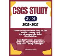 CSCS STUDY GUIDE 2026-2027: Comprehensive Exam Prep for the Certified Strength and Conditioning Specialist Certification - Includes Practice ... and Test-Taking Strategies (High Peak)