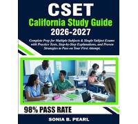 CSET California Study Guide 2026-2027: Complete Prep for Multiple Subjects & Single Subject Exams with Practice Tests, Step-by-Step Explanations, and Proven Strategies to Pass on Your First Attempt