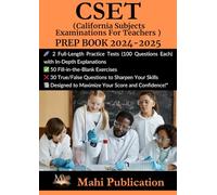 CSET , (California Subjects Examinations For Teachers ) PREP BOOK 2024-2025 .: 2 Full-Length Practice Tests (100 Questions Each) with In-Depth ... True/False Questions to Sharpen Your Skills .