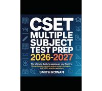 CSET MULTIPLE SUBJECT TEST PREP 2026-2027: The Ultimate Guide to Passing on Your First Try: Comprehensive Content Review, Proven Strategies, and 1,000+ Practice Questions