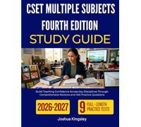 CSET MULTIPLE SUBJECTS FOURTH EDITION STUDY GUIDE 2026-2027: Build Teaching Confidence Across Key Disciplines Through Comprehensive Reviews and 450 Practice Questions
