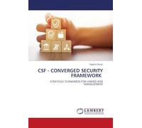 CSF - CONVERGED SECURITY FRAMEWORK: STRATEGIC STANDARDS FOR UNIFIED RISK MANAGEMENT