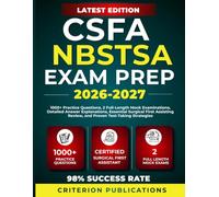 CSFA NBSTSA EXAM PREP 2026-2027: 1000+ Practice Questions, 2 Full-Length Mock Examinations, Detailed Answer Explanations, Essential Surgical First Assisting Review, and Proven Test-Taking Strategies