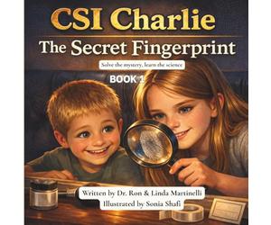 CSI Charlie The Secret Fingerprint: A Fun Children’s Mystery About Forensic Science, Fingerprints, and Neighborhood Safety