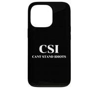 CSI. NO Puede SOPORTAR Idiotas Divertidos Carcasa para iPhone 13 Pro