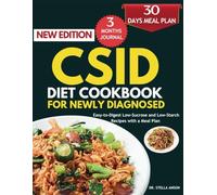 CSID DIET COOKBOOK FOR NEWLY DIAGNOSED: Easy-to-Digest Low-Sucrose and Low-Starch Recipes with a Meal Plan
