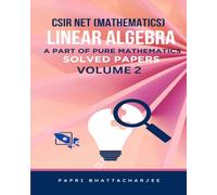 CSIR NET (MATHEMATICS) LINEAR ALGEBRA SOLVED PAPERS VOLUME 2: A PART OF PURE MATHEMATICS: 19