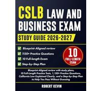 CSLB Law and Business Exam Study Guide 2026-2027: Blueprint-Aligned review with study plans, 10 Full-Length Practice Tests, 1,150+ Practice Questions, ... Plan to Help You Pass Without Guessing