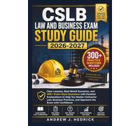 CSLB LAW AND BUSINESS EXAM STUDY GUIDE 2026-2027: Clear Lessons, Real-World Scenarios, and 300+ Exam-Style Questions with Detailed Explanations to ... and Approach the Exam with Confidence