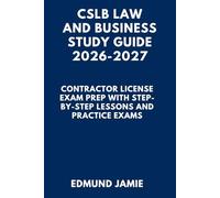 CSLB LAW AND BUSINESS STUDY GUIDE 2026-2027: Contractor License Exam Prep with Step-by-Step Lessons and Practice Exams