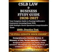 CSLB LAW & BUSINESS STUDY GUIDE 2026-2027 EDITION: Your Complete Guide to Passing California's Contractor Licensing Exam With 1200 Multiple Choice Questions Comprehensive Exam
