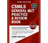 CSMLS GENERAL MLT PRACTICE & REVIEW BOOK: COMPREHENSIVE EXAM PREPARATION AND FULL-LENGTH PRACTICE TESTS