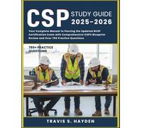CSP STUDY GUIDE 2025-2026: Your Complete Manual to Passing the Updated BCSP Certification Exam with Comprehensive CSP11 Blueprint Review and Over 750 Practice Questions