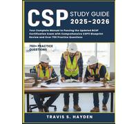 CSP STUDY GUIDE 2025-2026: Your Complete Manual to Passing the Updated BCSP Certification Exam with Comprehensive CSP11 Blueprint Review and Over 750 Practice Questions