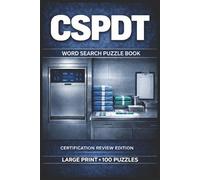 CSPDT Word Search Puzzle Book: Large Print Puzzle Collection with 100 Puzzles and 2000 Unique Words on CSPDT Exam Topics, Decontamination Workflow, and Sterile Processing Math (SPD Series)