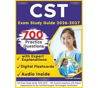 CST Exam Study Guide 2026-2027: 700 Practice Questions with Expert Explanations for the Certified Surgical Technologist Certification