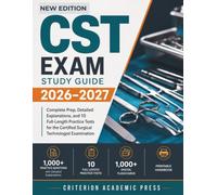 CST Exam Study Guide 2026-2027: Complete Prep, Detailed Explanations, and 10 Full Length Practice Tests for the Certified Surgical Technologist Examination