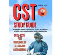 CST STUDY GUIDE 2025-2026: Detailed Practice and Prep Manual for Surgical Technologists Including 4 Full-Length Tests with 1,000 Practice Questions