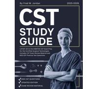 CST STUDY GUIDE 2025-2026: LATEST All-In-One NBSTSA CST Exam Prep for the Certified Surgical Technologist. Includes CST Exam Review Material and 600 CST Practice Test Questions.