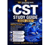 CST Study Guide 2026-2027: Complete Review for the NBSTSA Certification with 1,000+ Practice Questions Covering Perioperative Care, Basic Science, and Surgical Procedures
