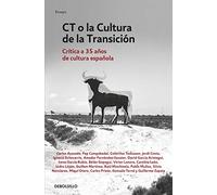 CT o la cultura de la transición: Crítica a 35 años de cultura española (Contemporánea | Ensayo)