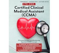 CTE-2100: Certified Clinical Medical Assistant (CCMA): Full workbook plus answer keys & lecture notes (CTE-2100 Medical Arts)