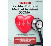 CTE-2100: Certified Clinical Medical Assistant (CCMA): Workbook only (CTE-2100 Medical Arts)